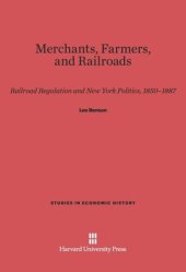 book Merchants, Farmers, and Railroads: Railroad Regulation and New York Politics, 1850–1887