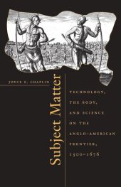 book Subject Matter: Technology, the Body, and Science on the Anglo-American Frontier, 1500-1676