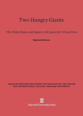 book Two Hungry Giants: The United States and Japan in the Quest for Oil and Ores