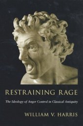 book Restraining Rage: The Ideology of Anger Control in Classical Antiquity