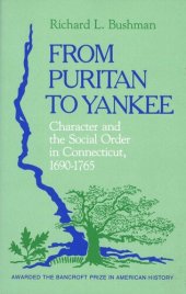 book From Puritan to Yankee: Character and the Social Order in Connecticut, 1690–1765