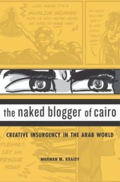 book The Naked Blogger of Cairo: Creative Insurgency in the Arab World