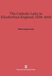 book The Catholic Laity in Elizabethan England, 1558-1603