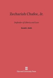 book Zechariah Chafee, Jr.: Defender of Liberty and Law