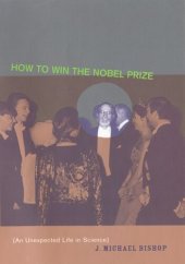 book How to Win the Nobel Prize: An Unexpected Life in Science