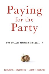 book Paying for the Party: How College Maintains Inequality