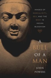 book A Bull of a Man: Images of Masculinity, Sex, and the Body in Indian Buddhism