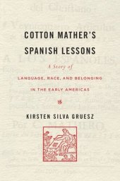 book Cotton Mather’s Spanish Lessons: A Story of Language, Race, and Belonging in the Early Americas