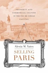 book Selling Paris: Property and Commercial Culture in the Fin-de-siècle Capital