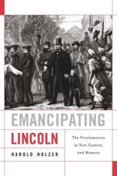 book Emancipating Lincoln: The Proclamation in Text, Context, and Memory