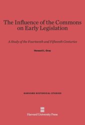 book The Influence of the Commons on Early Legislation: A Study of the Fourteenth and Fifteenth Centuries