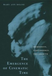 book The Emergence of Cinematic Time: Modernity, Contingency, the Archive