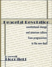 book Peaceful Revolution: Constitutional Change and American Culture from Progressivism to the New Deal