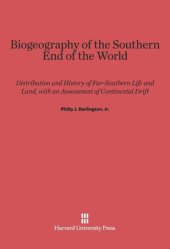 book Biogeography of the Southern End of the World: Distribution and History of Far-Southern Life and Land, With an Assessment of Continental Drift