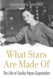 book What Stars Are Made Of: The Life of Cecilia Payne-Gaposchkin