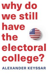 book Why Do We Still Have the Electoral College?