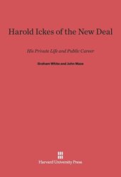 book Harold Ickes of the New Deal: His Private Life and Public Career