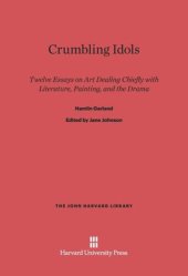 book Crumbling Idols: Twelve Essays on Art Dealing Chiefly with Literature, Painting, and the Drama