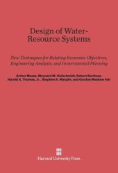 book Design of Water-Resource Systems: New Techniques for Relating Economic Objectives, Engineering Analysis, and Governmental Planning