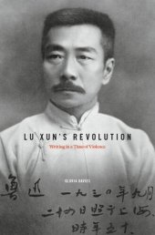 book Lu Xun's Revolution: Writing in a Time of Violence