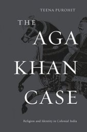 book The Aga Khan Case: Religion and Identity in Colonial India