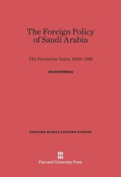 book The Foreign Policy of Saudi Arabia: The Formative Years