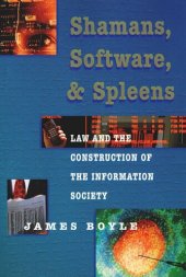 book Shamans, Software, and Spleens: Law and the Construction of the Information Society