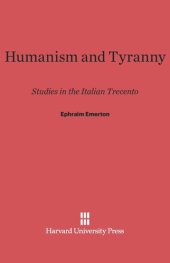 book Humanism and Tyranny: Studies in the Italian Trecento