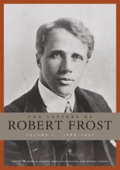 book The Letters of Robert Frost. Volume 1 The Letters of Robert Frost: 1886–1920