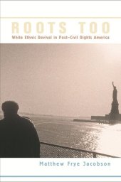 book Roots Too: White Ethnic Revival in Post–Civil Rights America