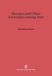 book Mosaics and other Anomalies among Ants