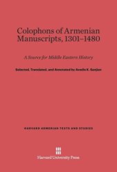 book Colophons of Armenian Manuscripts, 1301-1480: A Source for Middle Eastern History