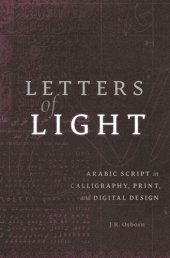 book Letters of Light: Arabic Script in Calligraphy, Print, and Digital Design