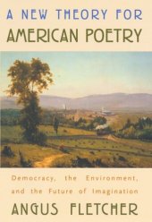 book A New Theory for American Poetry: Democracy, the Environment, and the Future of Imagination