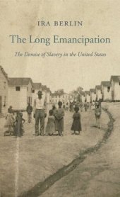 book The Long Emancipation: The Demise of Slavery in the United States