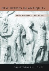 book New Heroes in Antiquity: From Achilles to Antinoos