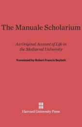 book The Manuale Scholarium: An Original Account of Life in the Mediaeval University