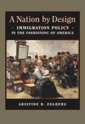 book A Nation by Design: Immigration Policy in the Fashioning of America