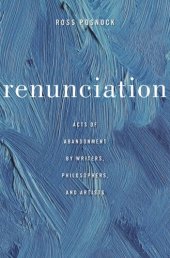 book Renunciation: Acts of Abandonment by Writers, Philosophers, and Artists