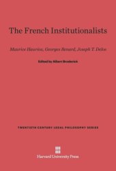 book The French Institutionalists: Maurice Hauriou, Georges Renard, Joseph T. Delos