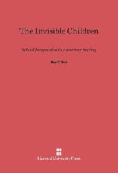 book The Invisible Children: School Integration in American Society