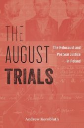 book The August Trials: The Holocaust and Postwar Justice in Poland