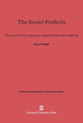 book The Soviet Prefects: The Local Party Organs in Industrial Decision-Making