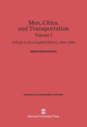 book Men, Cities and Transportation: Volume I Men, Cities and Transportation: A Study in New England History, 1820-1900, Volume I