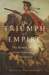 book The Triumph of Empire: The Roman World from Hadrian to Constantine