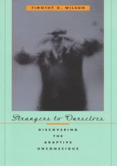 book Strangers to Ourselves: Discovering the Adaptive Unconscious