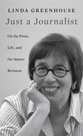 book Just a Journalist: On the Press, Life, and the Spaces Between