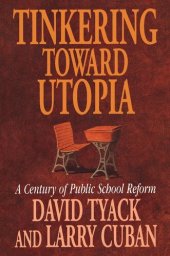 book Tinkering toward Utopia: A Century of Public School Reform