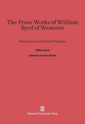 book The Prose Works of William Byrd of Westover: Narratives of a Colonial Virginian