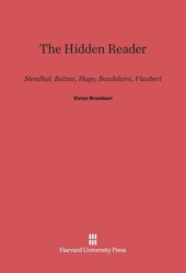 book The Hidden Reader: Stendhal, Balzac, Hugo, Baudelaire, Flaubert